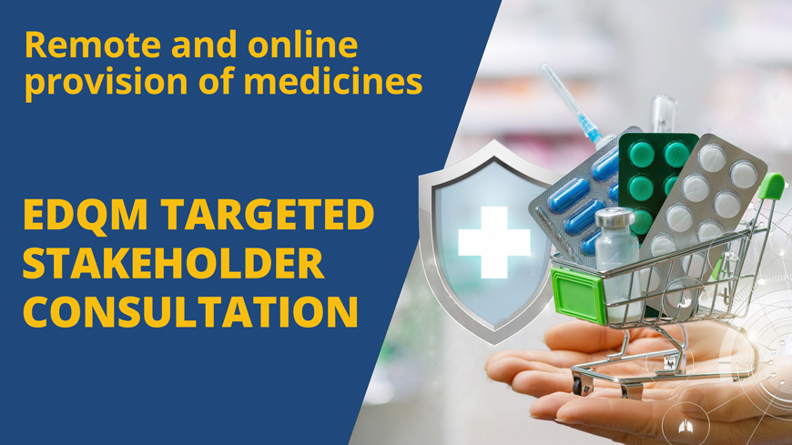 Remote and online provision of medicines: EDQM targeted stakeholder consultation