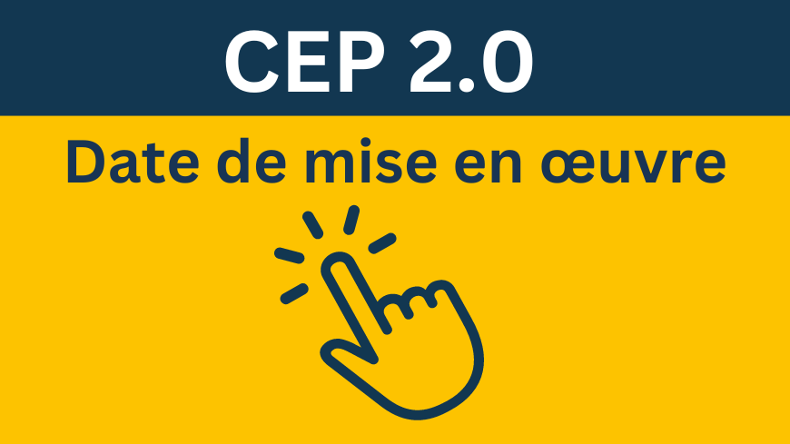 CEP 2.0 : date d’entrée en vigueur