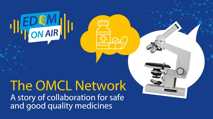 EDQM On Air – The OMCL Network – A story of collaboration for safe and good quality medicines